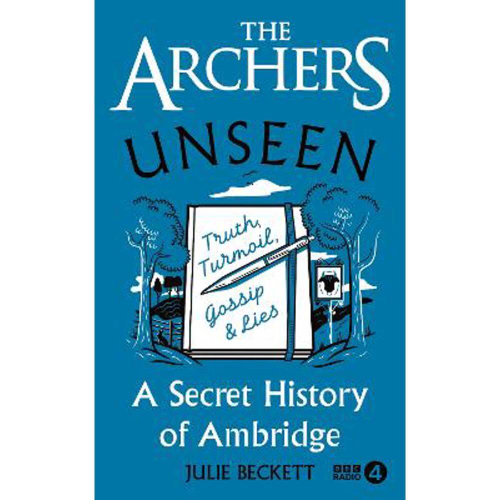 The Archers Unseen: A secret history of Ambridge (Hardback) - Julie Beckett